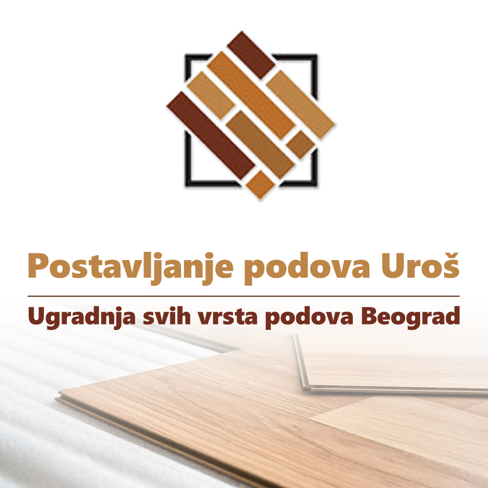 Postavljanje podova Uroš – Beograd (Postavka laminata)