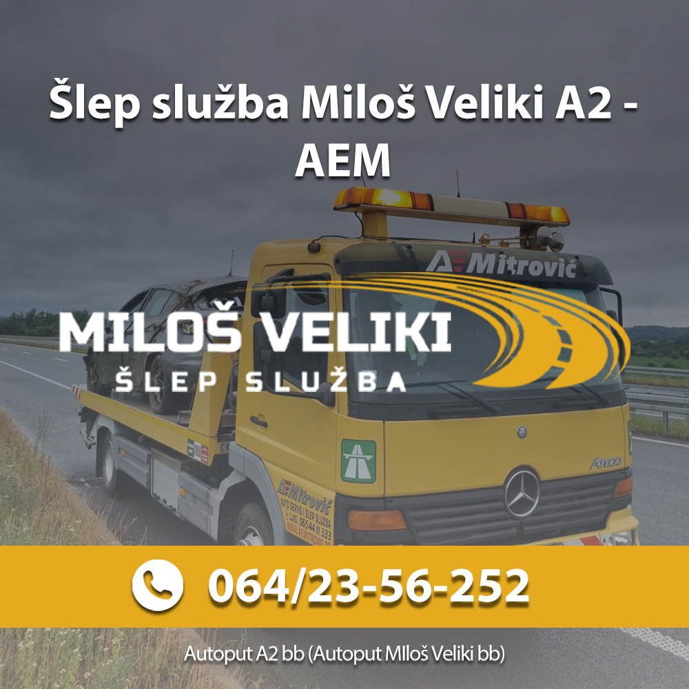 Šlep služba Miloš Veliki A2 – AEM